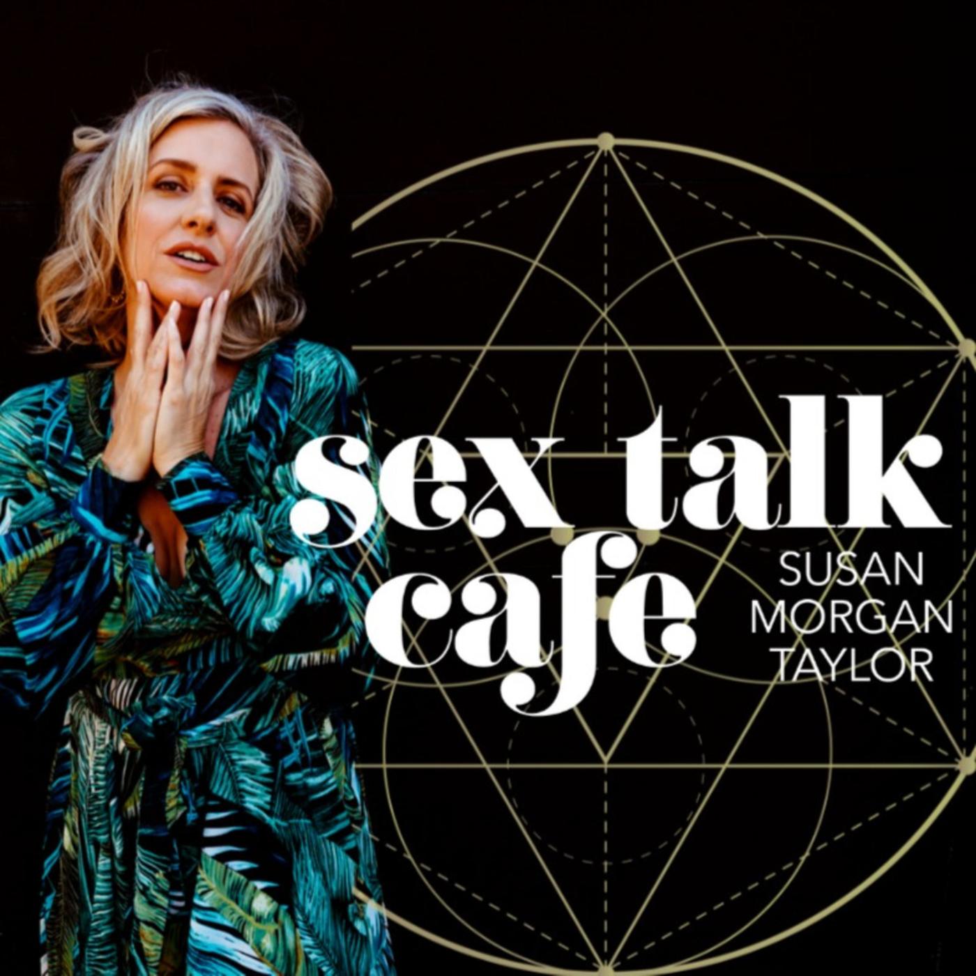 Sex Talk Cafe (подкаст) - Susan Morgan Taylor, MA, Couples Sex Therapist,  Intimacy and Relationship Coach | Listen Notes