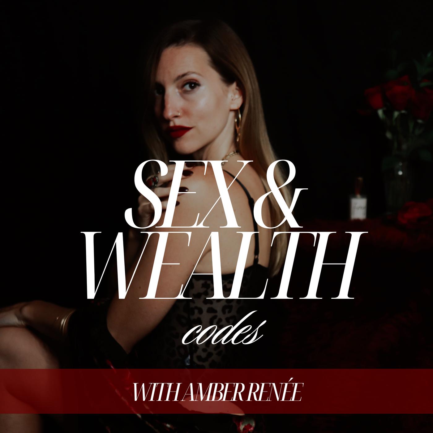 Sex & Wealth Codes (podcast) - Amber Renée | Listen Notes