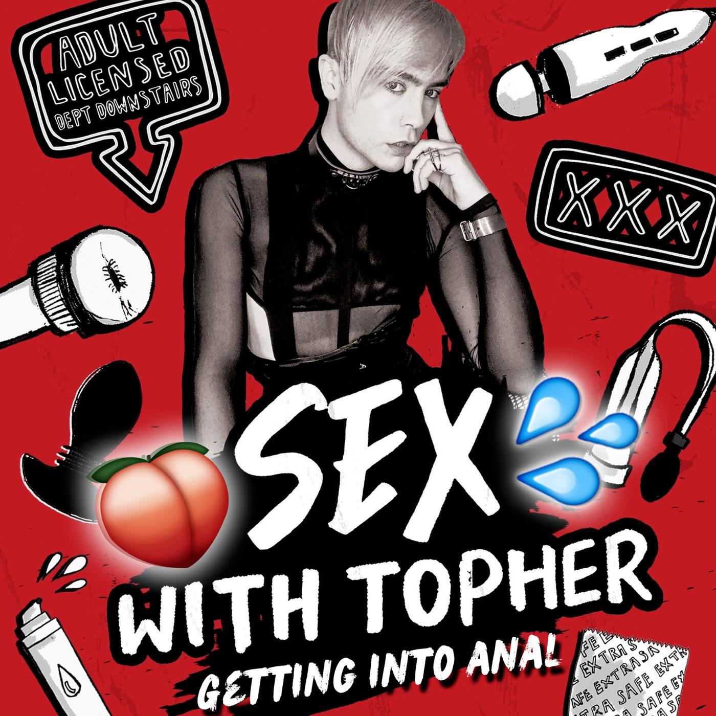 Episode 6: Getting into Anal Sex for Beginners. Sex Education guide from  Topher Taylor. [Sex with Topher] | Listen Notes