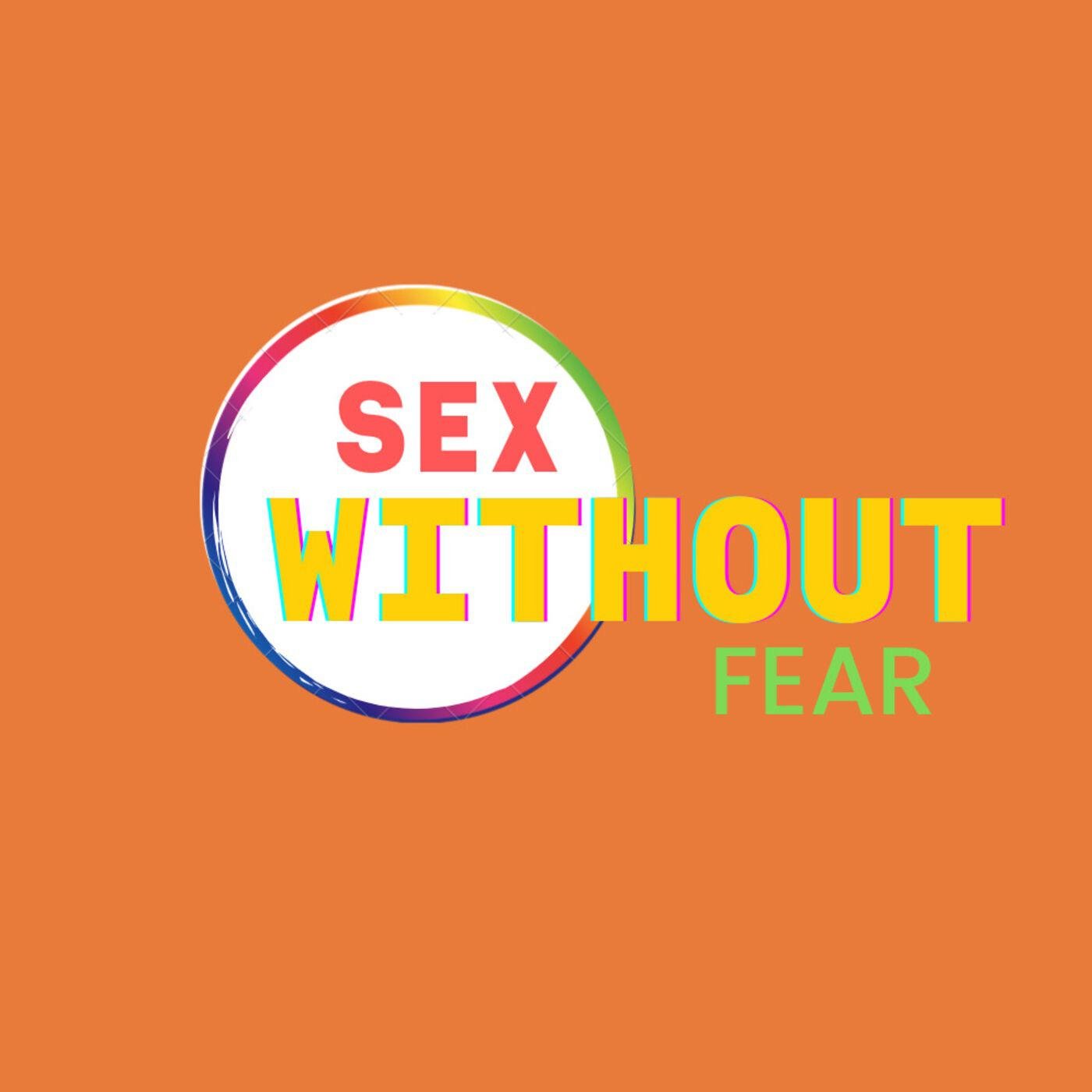 Sex Without Fear (podcast) - Amberadical | Listen Notes