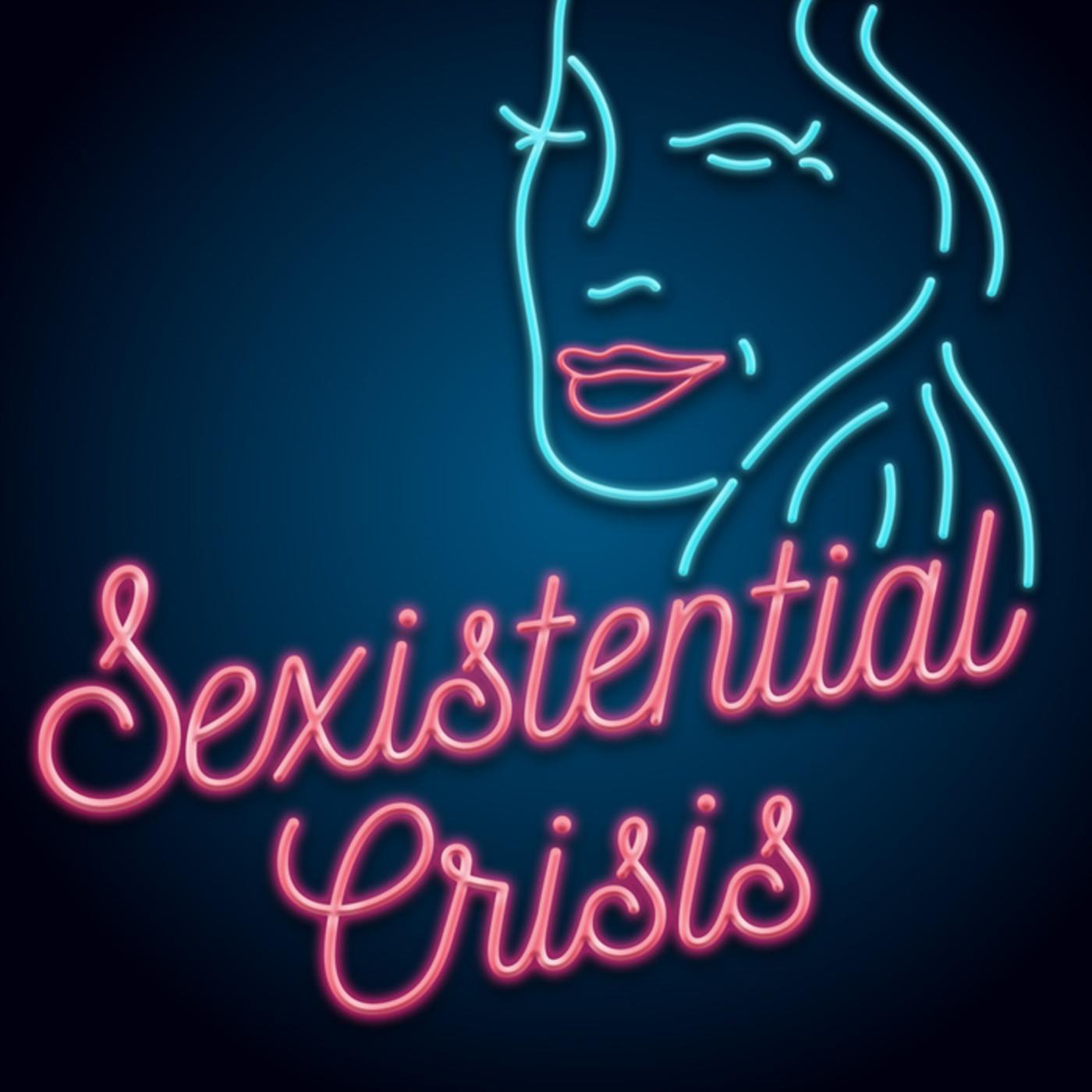 Ep 17: Tits Out Nips Out - Sexistential Crisis (podcast) | Listen Notes