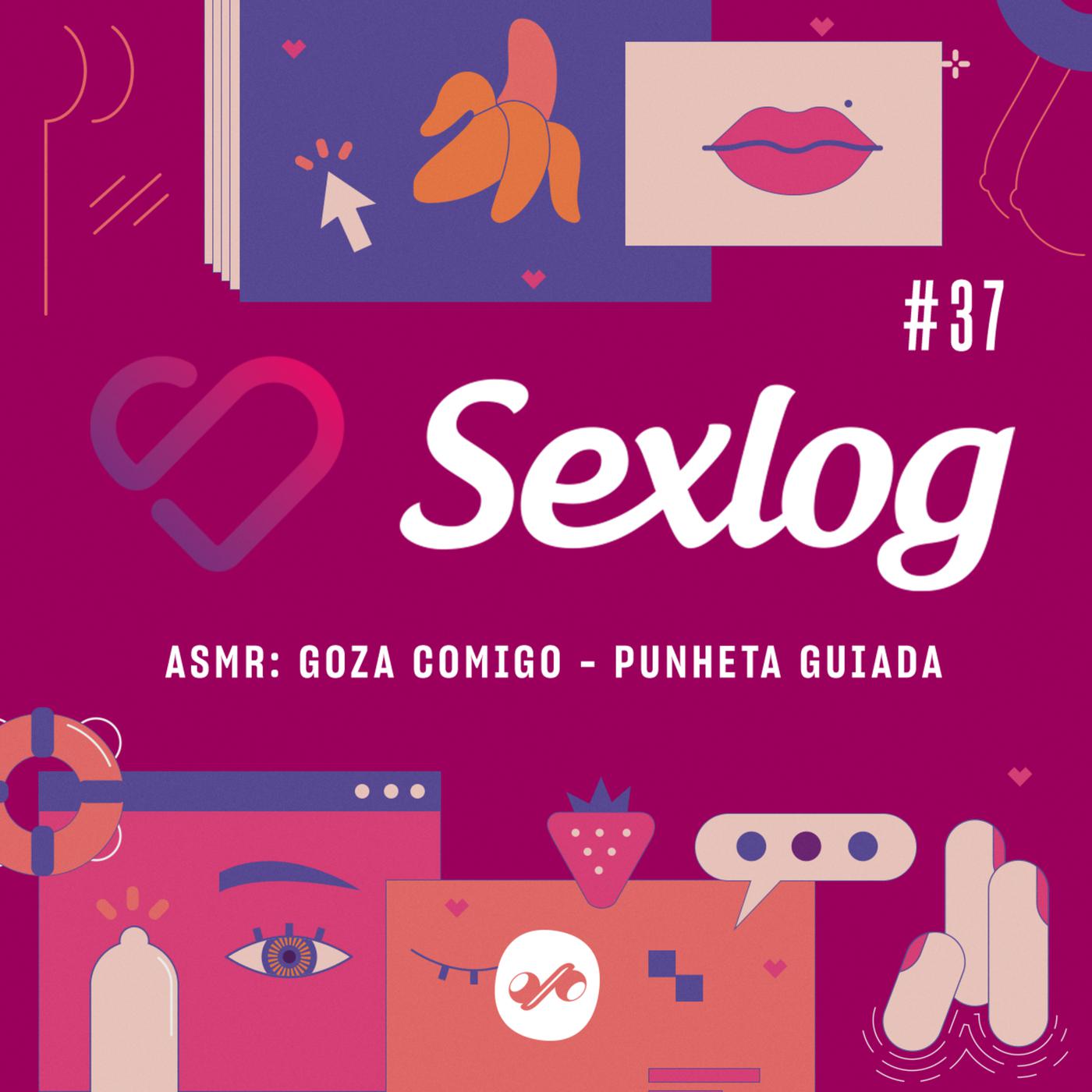 ASMR: GOZA COMIGO - PUNHETA GUIADA - SEXLOG (podcast) | Listen Notes