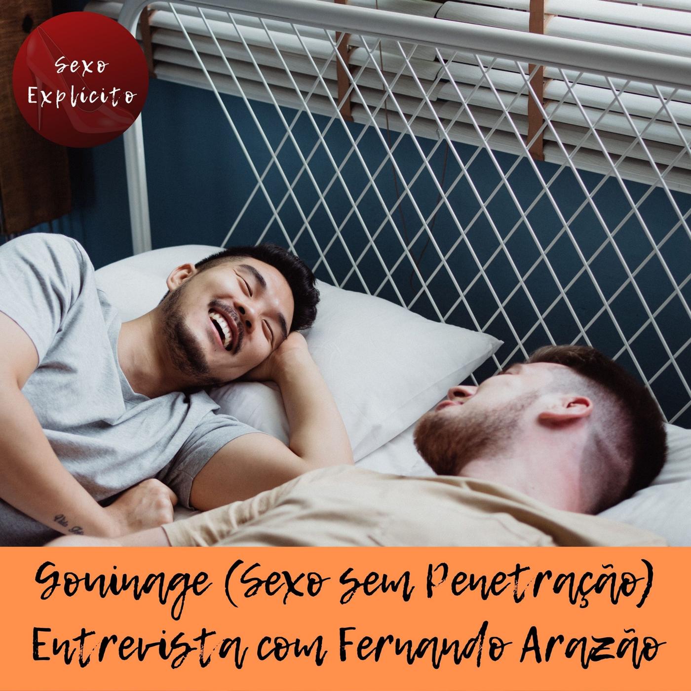 Gouinage (Sexo sem Penetração) – Entrevista com Fernando Arazão | Listen  Notes