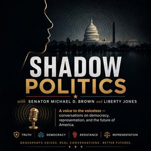 Shadow Politics with US Senator Michael D Brown