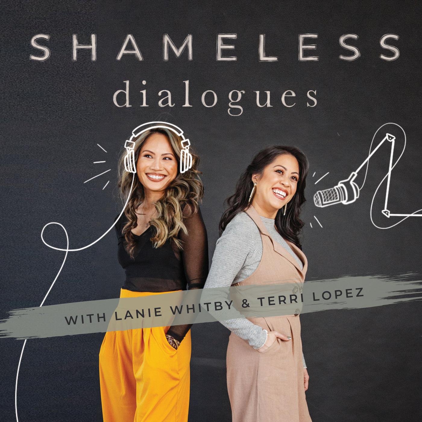 Shameless Dialogues (podcast) - Lanie Whitby & Terri Lopez | Listen Notes