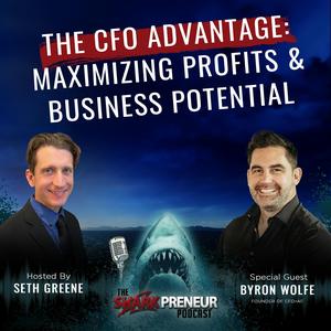 1052 : The CFO Advantage: Maximizing Profits and Business Potential with Byron Wolfe