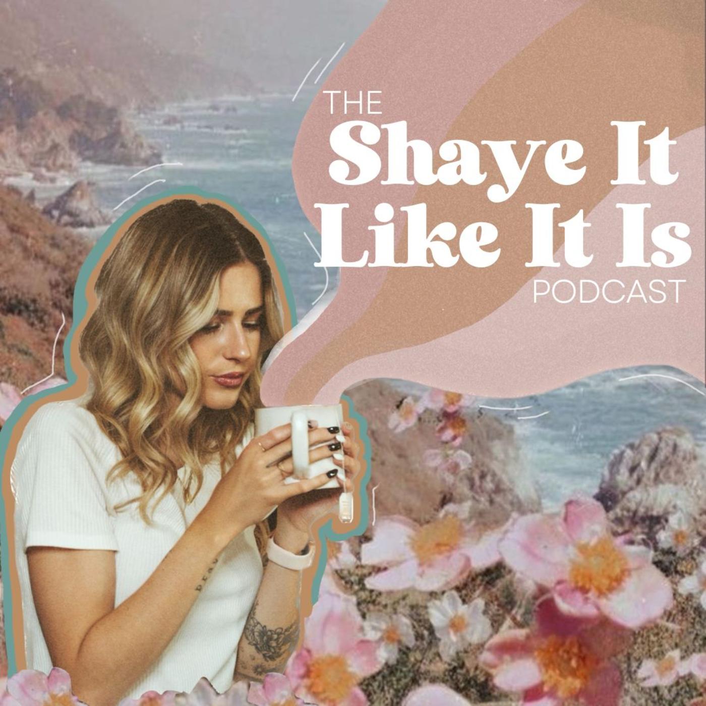 13 | The Journey to Confidence - Shaye It Like It Is (podcast) | Listen ...