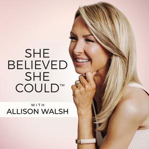 She Believed She Could™ Podcast