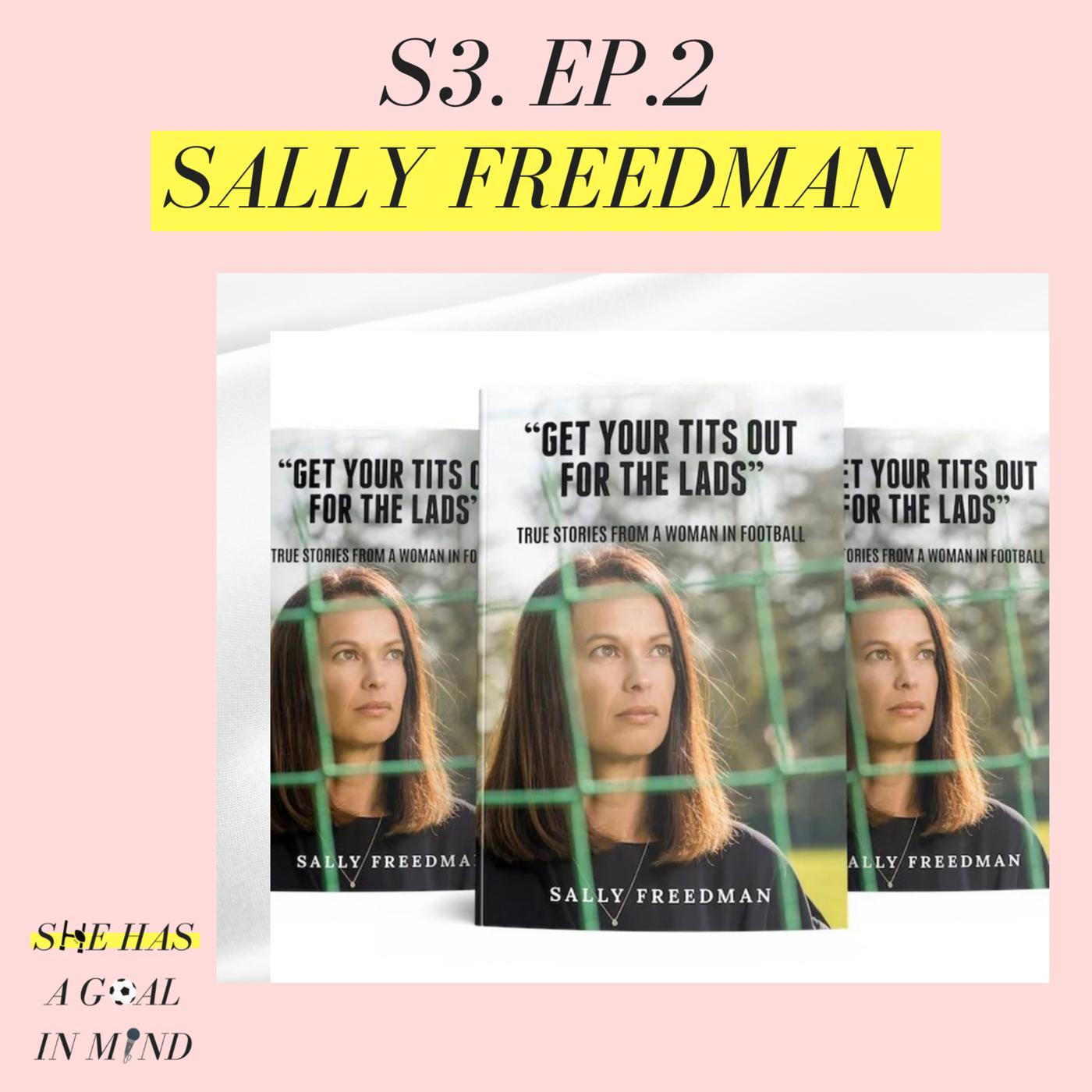 S3. Episode 2 - Sally Freedman - She Has A Goal In Mind (podcast) | Listen  Notes