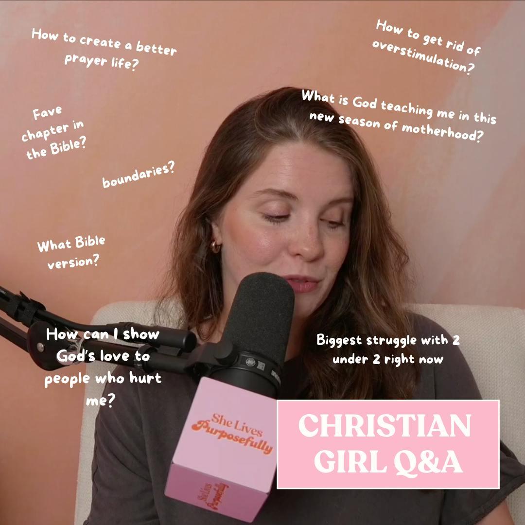 Christian Girl Q&A: Forgiveness vs Boundaries, mom lessons, favorite Bible version, a better prayer life