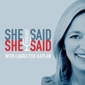 She Said / She Said with Laura Cox Kaplan