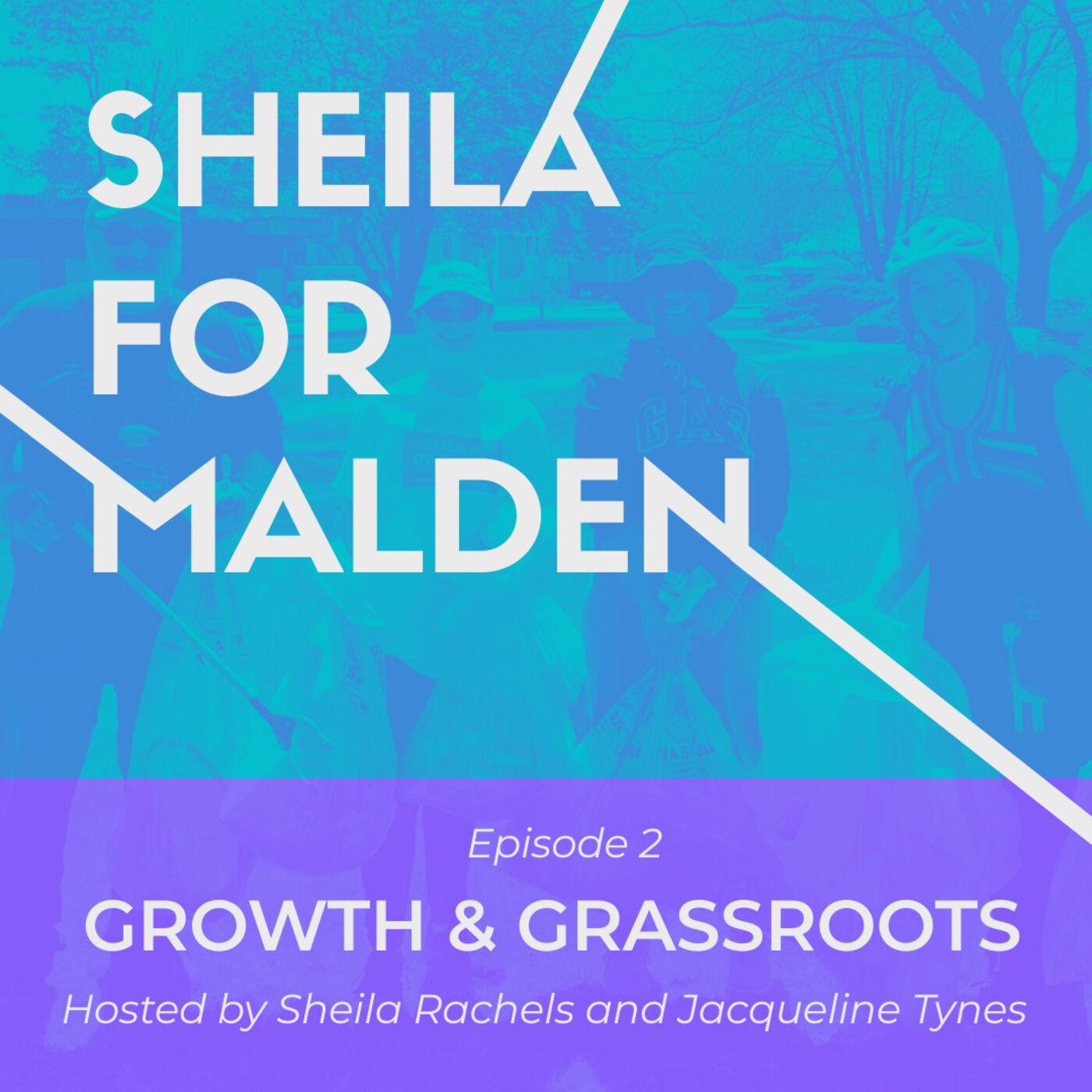 E2: Growth & Grassroots - Sheila for Malden (podcast) | Listen Notes