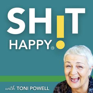 SHIT HAPPY with Toni Powell
