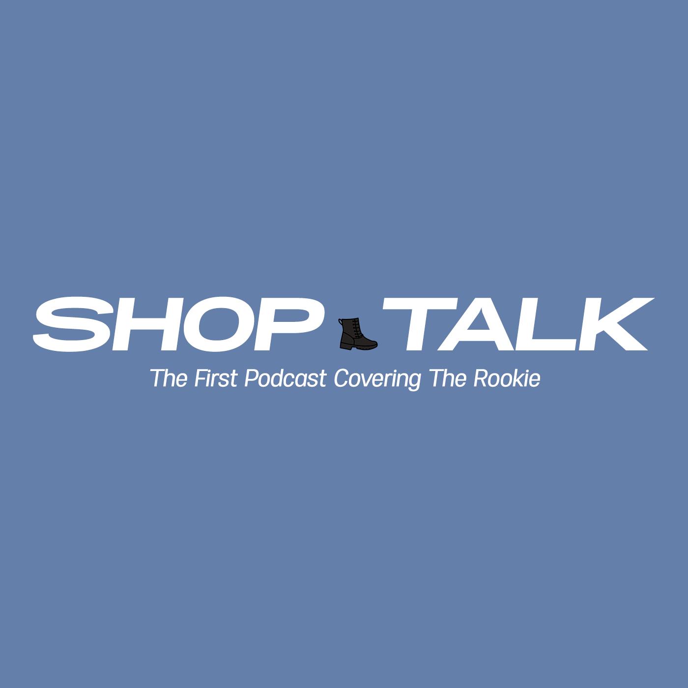 Shop Talk - The Rookie Podcast