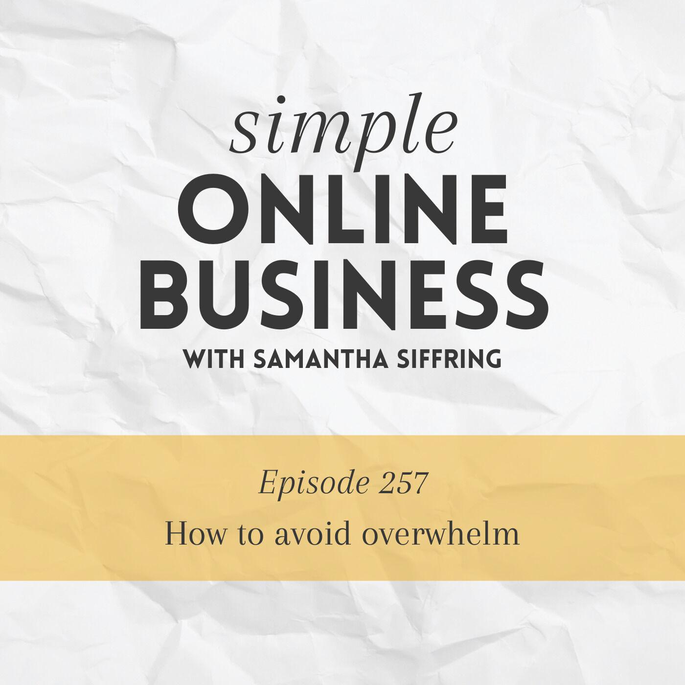 EP 257: How to avoid overwhelm - Simple Online Business (podcast ...
