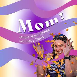 Single Mom Stories with Kelly Travis