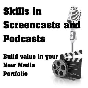 Skills In Screencasts and Podcasts