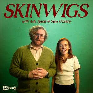 SKINWIGS with Sam O’Leary and Ash Tyson