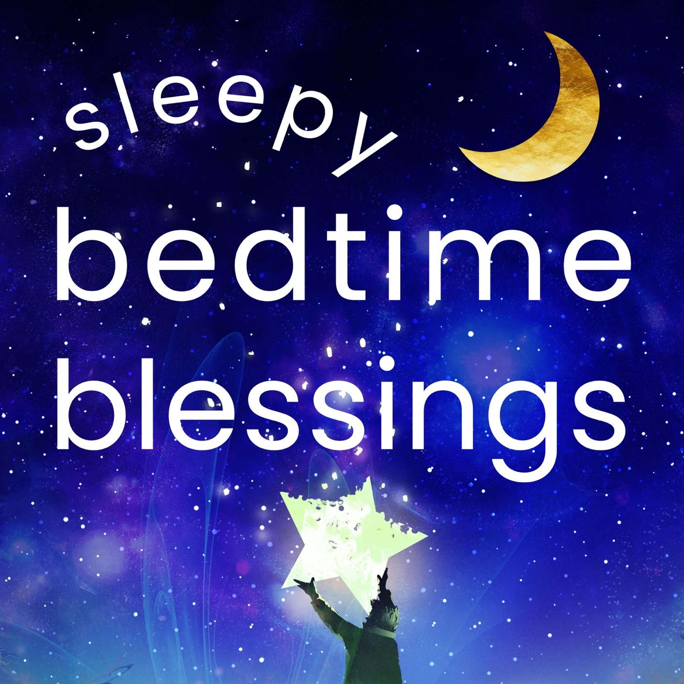 Sleepy Bedtime Blessings (podcast) - Laurel Bleadon-Maffei | Listen Notes