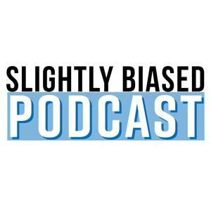 Slightly Biased Podcast