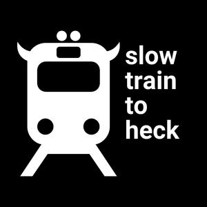 Slow Train to Heck