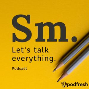Sm. - Let’s talk everything