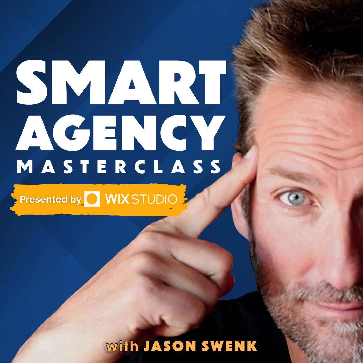 Smart Agency Masterclass with Jason Swenk: Podcast for Digital Marketing Agencies