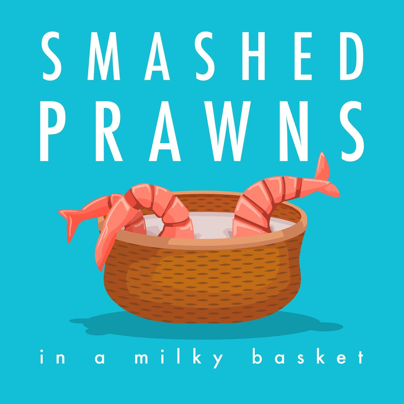 Smashed Prawns in a Milky Basket (podcast) - Sophie Davies | Listen Notes