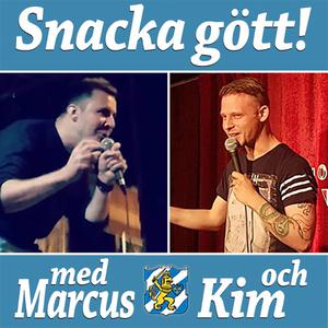 Snacka Gött! med Marcus och Kim