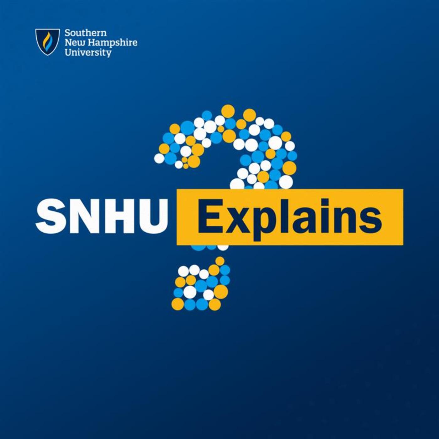 SNHU Explains (podcast) - Southern New Hampshire University | Listen Notes