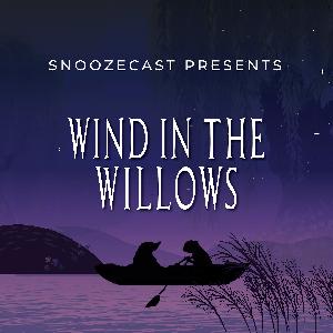 Snoozecast Presents: The Wind in the Willows