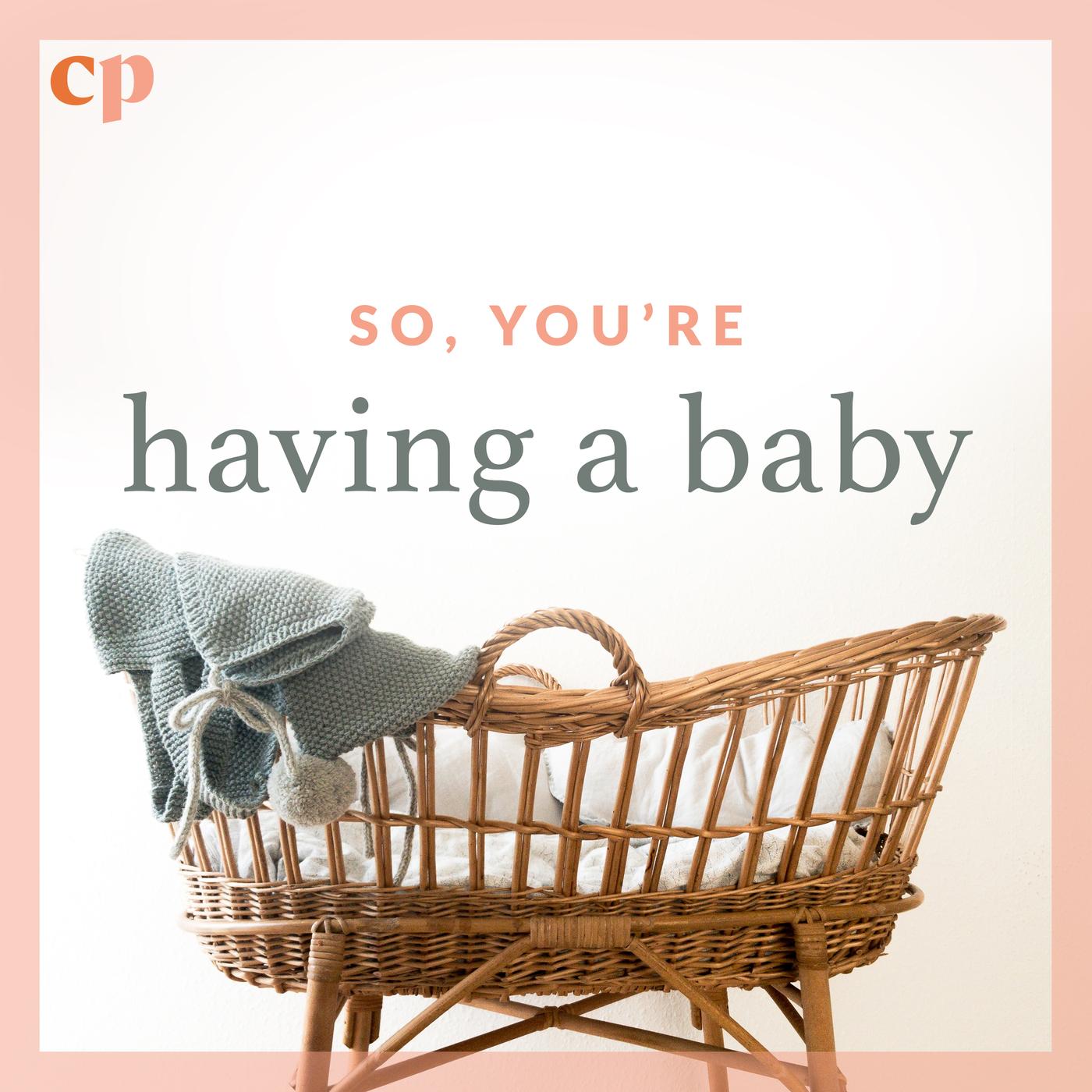 So, you’re having a baby