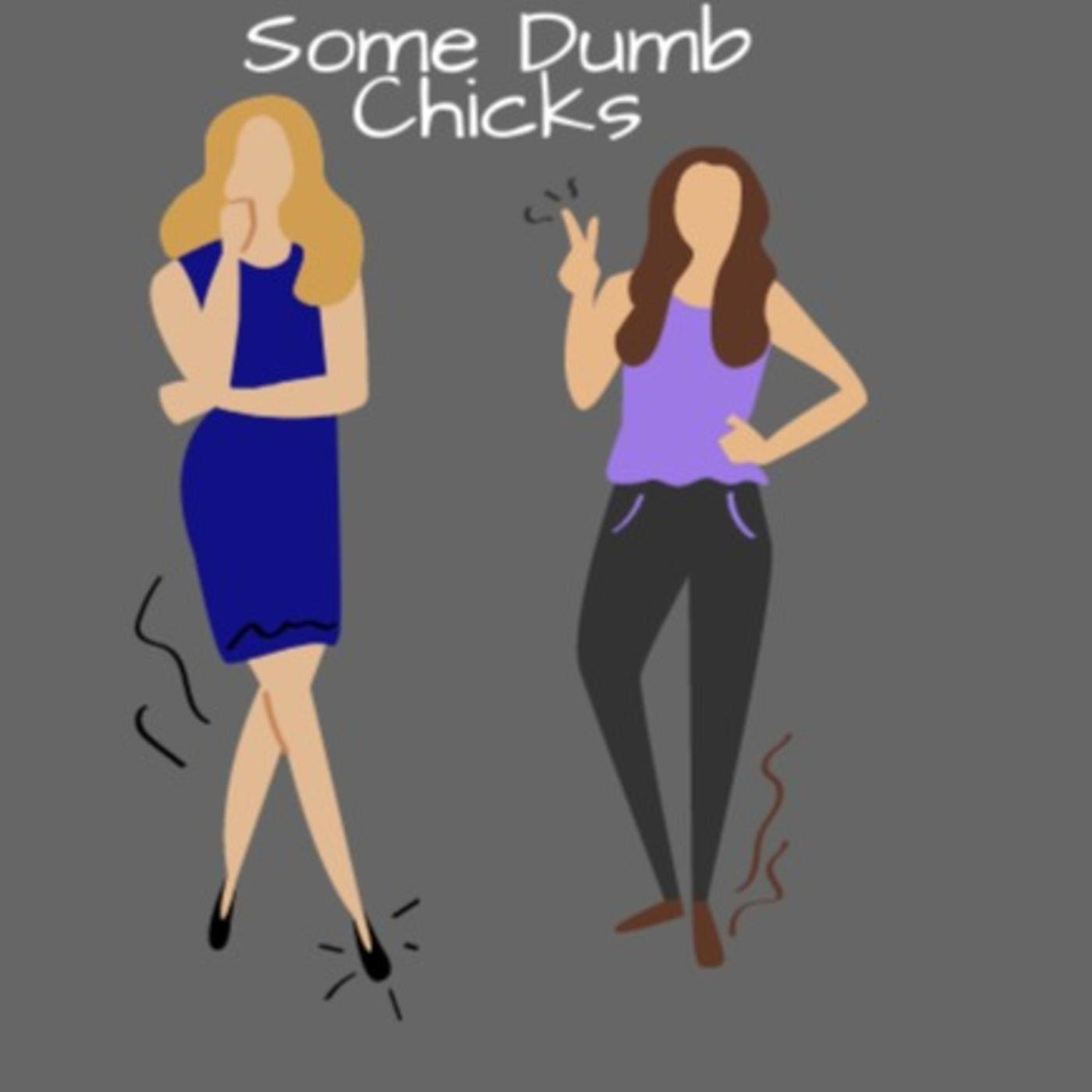 Some Dumb Chicks (podcast) - Some Dumb Chicks | Listen Notes