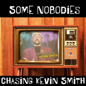 Some Nobodies: Chasing Kevin Smith