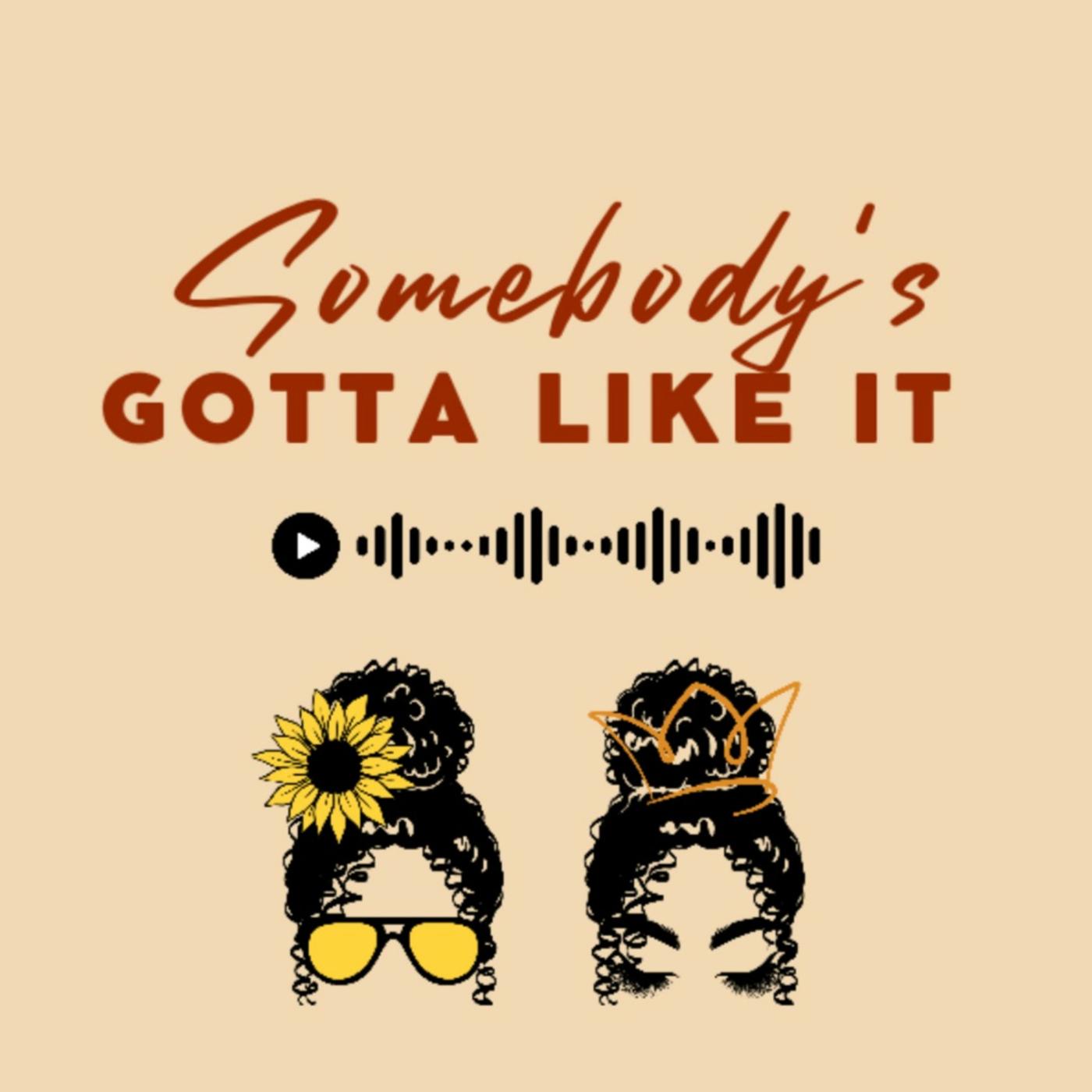 Somebody's Gotta Like It (podcast) - Celeste Sanders and Lisette ...