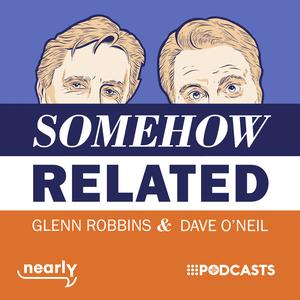 Somehow Related with Glenn Robbins and Dave O'Neil