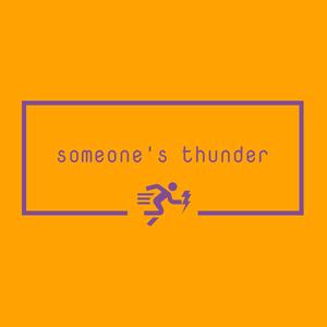 Someone's Thunder