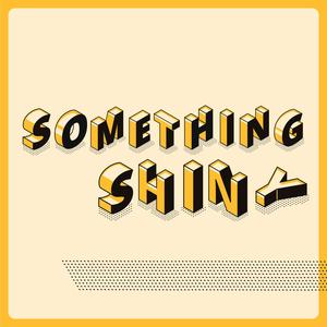 Something Shiny: ADHD!