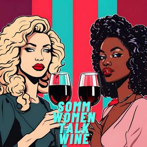 Somm Women Talk Wine - TUNE IN NOW TO EVERYDAY SOMMELIER!