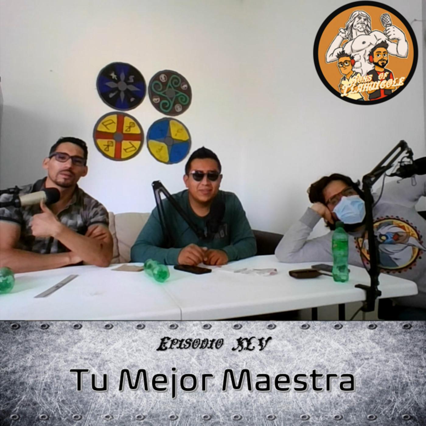 Ep. 45 l Tu Mejor Maestra - Sons of Tlahuicole (podcast) | Listen Notes