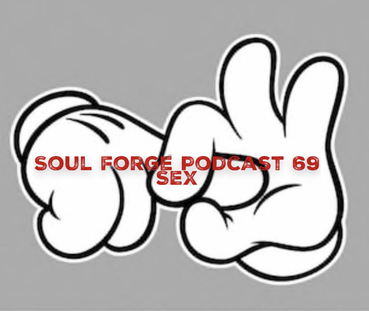 69: SEX - Soul Forge Podcast | Listen Notes