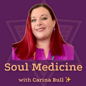 Soul Medicine with Carina Bull