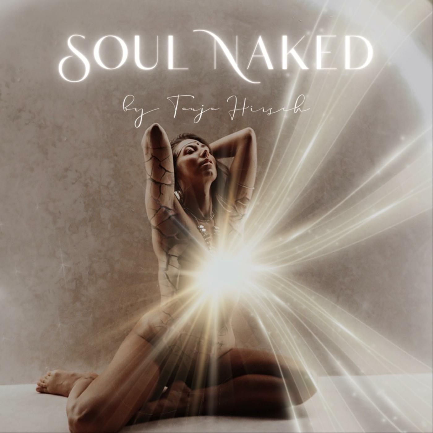 Soul Naked (Podcast) - Tanja Hirsch | Listen Notes