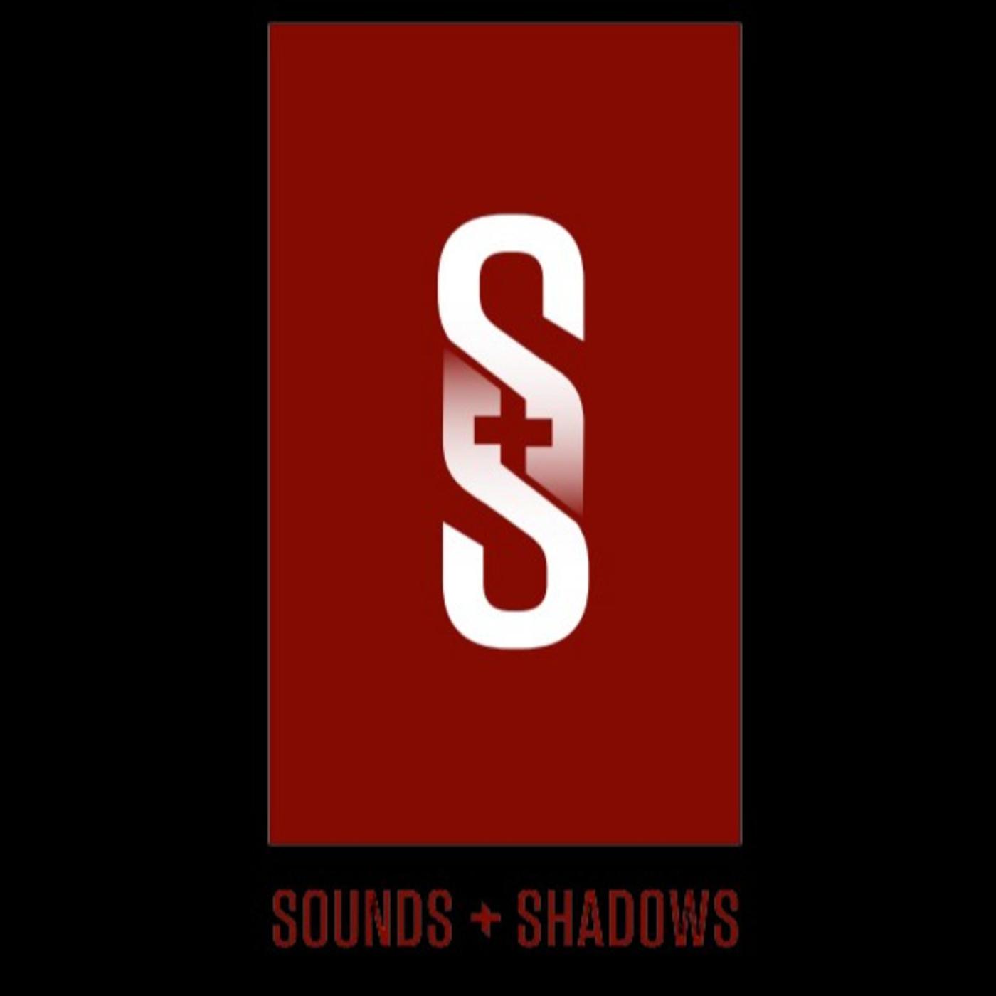 Sounds and Shadows Podcast 