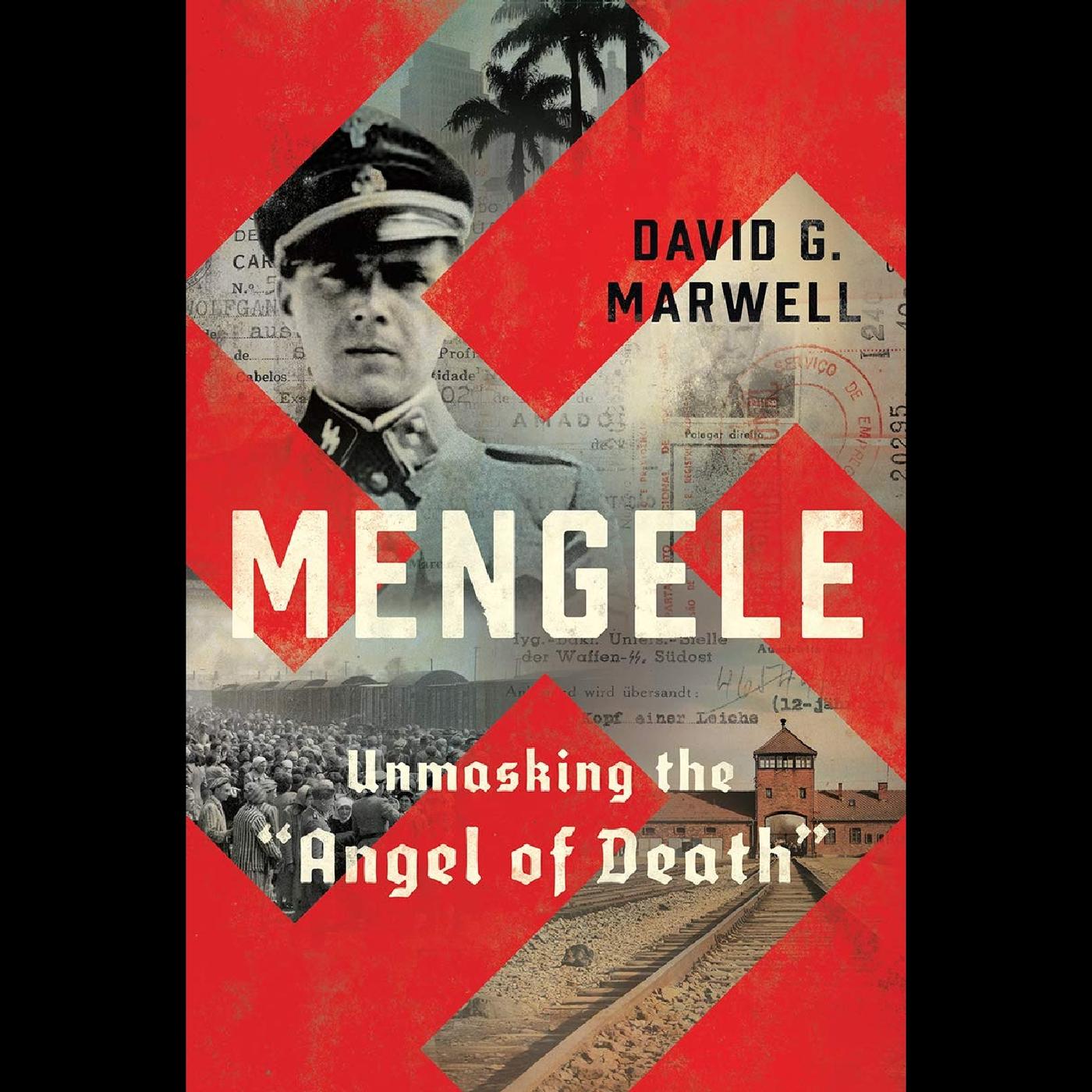 Mengele, Unmasking the Angel of Death #1 - David Marwell | Listen Notes