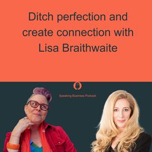 Ditch perfection and create connection with Lisa Braithwaite