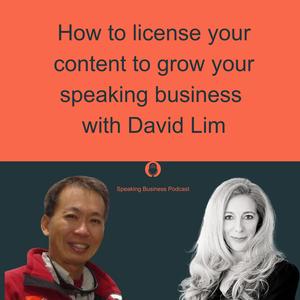 How to license your content to grow your speaking business with David Lim