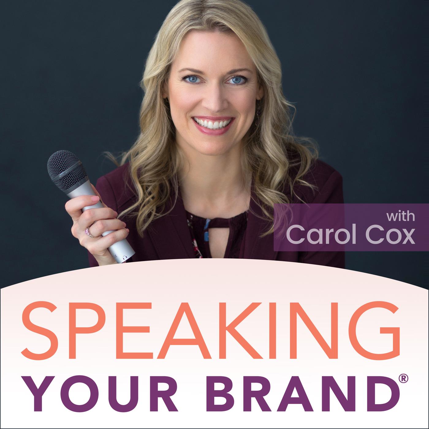 Speaking Your Brand: Public Speaking for Women (podcast) - Carol Cox |  Listen Notes