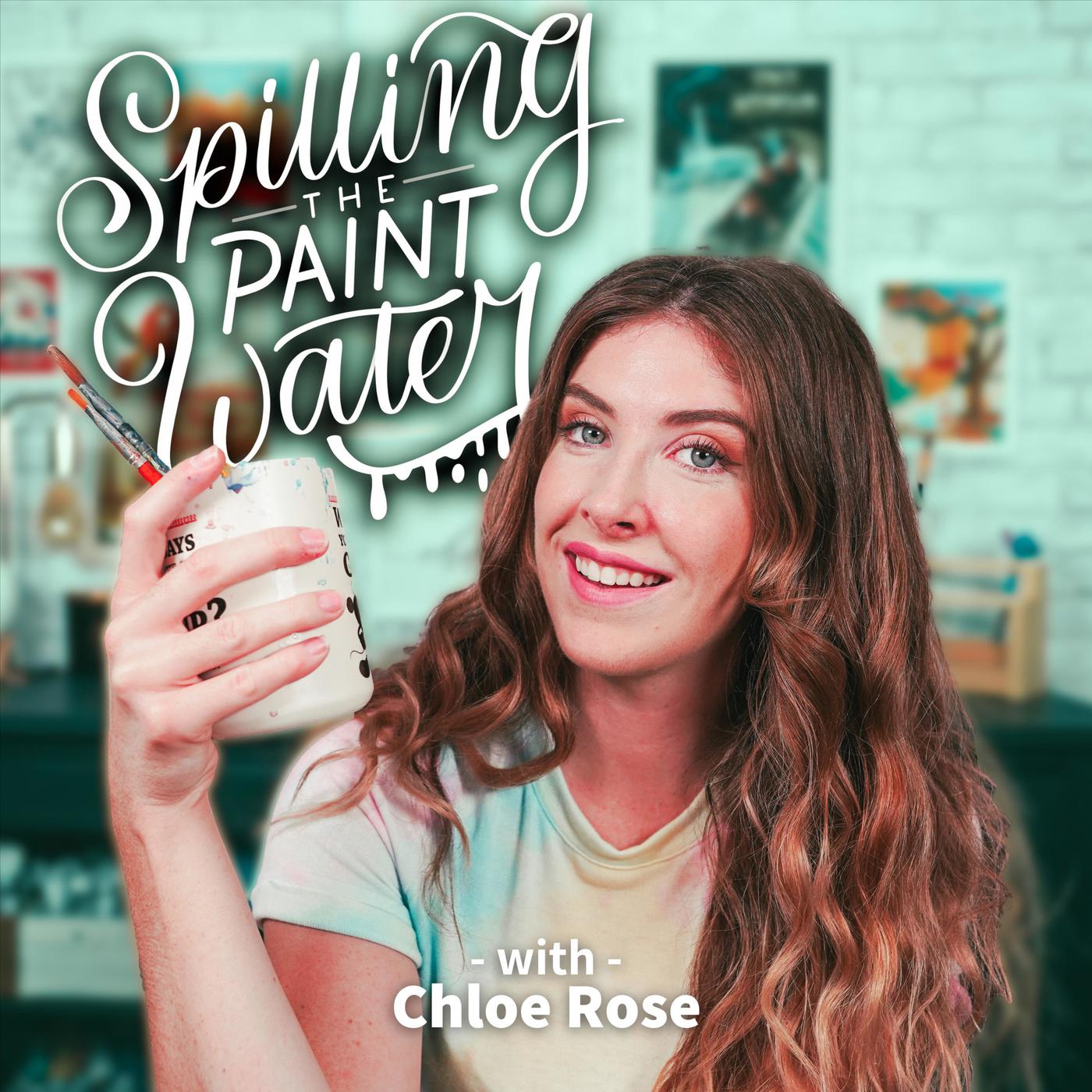 Spilling the Paint Water with Chloe Rose (podcast) - Chloe Rose | Listen  Notes