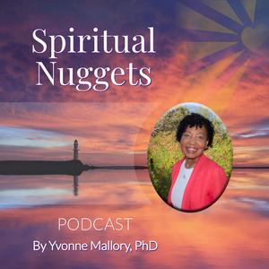Spiritual Nuggets Podcast by Yvonne Mallory